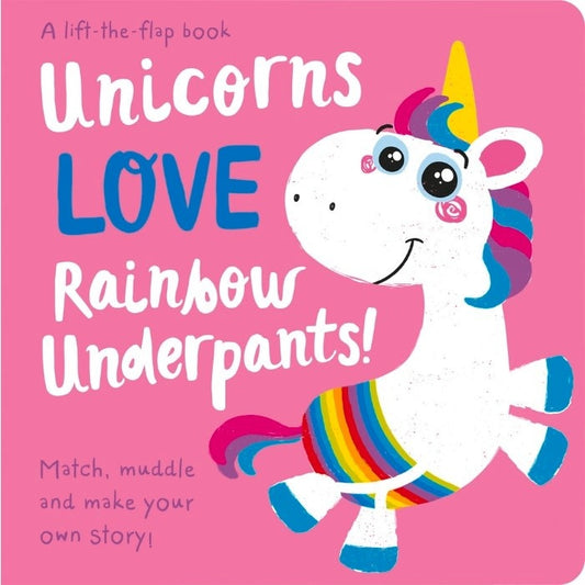 Unicorns Love Rainbow Underpants Board Book